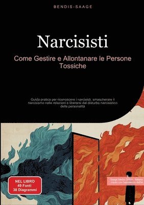 bokomslag Narcisisti: Come Gestire e Allontanare le Persone Tossiche: Guida pratica per riconoscere i narcisisti, smascherare il narcisismo nelle relazioni e li