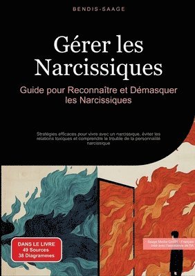 bokomslag Gérer les Narcissiques: Guide pour Reconnaître et Démasquer les Narcissiques: Stratégies efficaces pour vivre avec un narcissique, éviter les relation