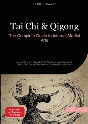 Tai Chi & Qigong: The Complete Guide to Internal Martial Arts: Master Yang and Chen Style Tai Chi Chuan with Essential Qi Gong Practices for Beginners 1