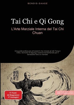 bokomslag Tai Chi e Qi Gong: L'Arte Marziale Interna del Tai Chi Chuan: Una guida pratica per principianti che include gli stili Yang e Chen, tecniche di Qigong