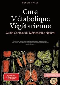 bokomslag Cure Métabolique Végétarienne: Guide Complet du Métabolisme Naturel: Optimisez votre régime végétarien avec des stratégies naturelles pour activer vot