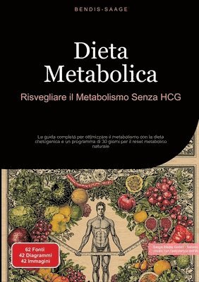 Dieta Metabolica: Risvegliare il Metabolismo Senza HCG: La guida completa per ottimizzare il metabolismo con la dieta chetogenica e un programma di 30 1