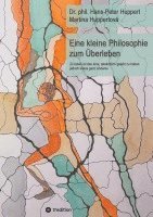 bokomslag Eine kleine Philosophie zum Überleben: Zu leben ist das eine, tatsächlich gelebt zu haben jedoch etwas ganz anderes