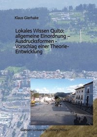 bokomslag Lokales Wissen Quito: allgemeine Einordnung - Ausdrucksformen - Vorschlag einer Theorie-Entwicklung