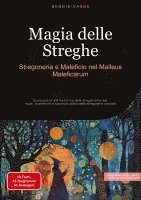 bokomslag Magia delle Streghe: Stregoneria e Maleficio nel Malleus Maleficarum: Guida pratica alla tradizione delle streghe erboriste: rituali, incantesimi e sa