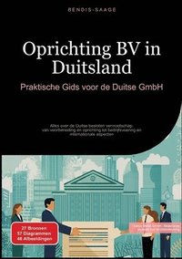 bokomslag Oprichting BV in Duitsland: Praktische Gids voor de Duitse GmbH: Alles over de Duitse besloten vennootschap: van voorbereiding en oprichting tot bedri