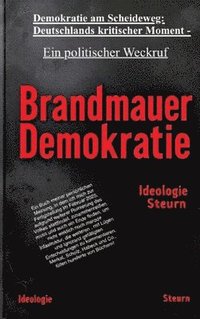 bokomslag Demokratie am Scheideweg: Deutschlands kritischer Moment -: Ein politischer Weckruf