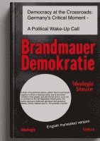 bokomslag Democracy at Crossroads: Germany's critical moment -:A political wake-up call