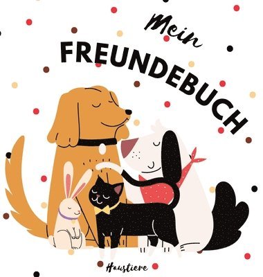 bokomslag Mein Freundebuch - Haustiere: Freundschaftsbuch Schule Kindergarten