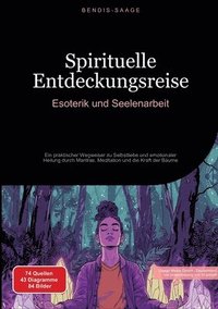 bokomslag Spirituelle Entdeckungsreise: Esoterik und Seelenarbeit: Ein praktischer Wegweiser zu Selbstliebe und emotionaler Heilung durch Mantras, Meditation un