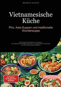 bokomslag Vietnamesische Küche: Pho, Asia-Suppen und traditionelle Wundersuppe: Authentische Rezepte aus Vietnam - von klassischen Nudelsuppen bis zu vegetarisc