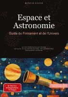 bokomslag Espace et Astronomie: Guide du Firmament et de l'Univers: Un livre d'astronomie pour adultes: découvrez les secrets des planètes, des galaxies et des