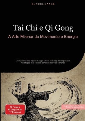 bokomslag Tai Chi e Qi Gong: A Arte Milenar do Movimento e Energia: Guia prático dos estilos Yang e Chen, técnicas de respiração, meditação e exercícios para sa