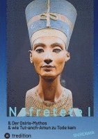 bokomslag Nofretete  Nefertiti  Echnaton:Osiris-Mythos & Tut-anch-Amun