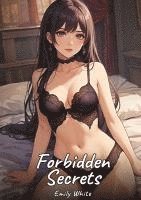 bokomslag Forbidden Secrets:Sexy Erotic Stories for Adults Illustrated with Hentai Pictures - Naked Illustrations