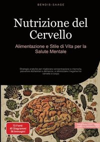 bokomslag Nutrizione del Cervello: Alimentazione e Stile di Vita per la Salute Mentale: Strategie pratiche per migliorare concentrazione e memoria, prevenire Al