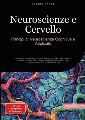 Neuroscienze e Cervello: Principi di Neuroscienze Cognitive e Applicate: Una guida completa su come funziona il cervello, dalla mente al cervello plas 1