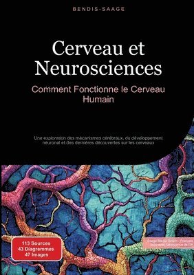 bokomslag Cerveau et Neurosciences: Comment Fonctionne le Cerveau Humain: Une exploration des mécanismes cérébraux, du développement neuronal et des dernières d