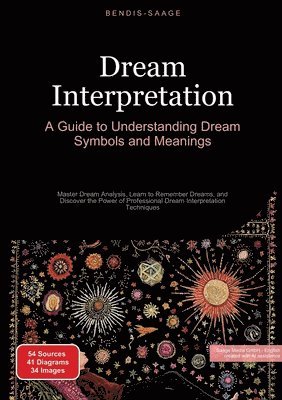 bokomslag Dream Interpretation: A Guide to Understanding Dream Symbols and Meanings: Master Dream Analysis, Learn to Remember Dreams, and Discover the Power of