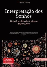 bokomslag Interpretação dos Sonhos: Guia Completo de Análise e Significados: Técnicas práticas de psicologia dos sonhos, simbolismo e sonhos lúcidos para autoco