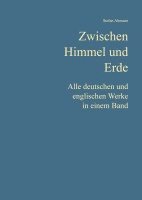bokomslag Zwischen Himmel und Erde: Alle deutschen und englischen Werke in einem Band