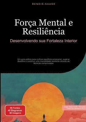 bokomslag Força Mental e Resiliência: Desenvolvendo sua Fortaleza Interior: Um guia prático para cultivar equilíbrio emocional, superar desafios e construir uma