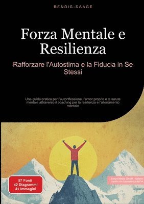 bokomslag Forza Mentale e Resilienza: Rafforzare l'Autostima e la Fiducia in Se Stessi: Una guida pratica per l'autoriflessione, l'amor proprio e la salute ment