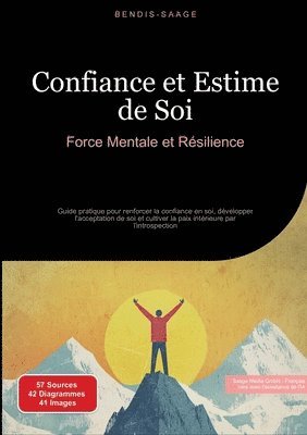 bokomslag Confiance et Estime de Soi: Force Mentale et Résilience: Guide pratique pour renforcer la confiance en soi, développer l'acceptation de soi et cultive