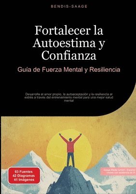 bokomslag Fortalecer la Autoestima y Confianza: Guía de Fuerza Mental y Resiliencia: Desarrolla el amor propio, la autoaceptación y la resiliencia al estrés a t