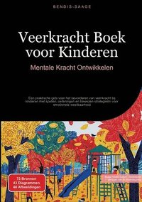 bokomslag Veerkracht Boek voor Kinderen: Mentale Kracht Ontwikkelen: Een praktische gids voor het bevorderen van veerkracht bij kinderen met spellen, oefeningen