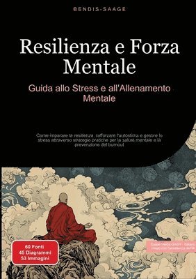 Resilienza e Forza Mentale: Guida allo Stress e all'Allenamento Mentale: Come imparare la resilienza, rafforzare l'autostima e gestire lo stress attra 1