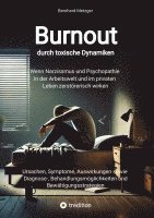 Burnout durch toxische Dynamiken: Wenn Narzissmus und Psychopathie in der Arbeitswelt und im privaten Leben zerstörerisch wirken 1