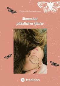 bokomslag Mama hat plötzlich ne Glatze