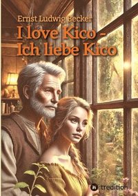 bokomslag I love Kico - Ich liebe Kico: Eine KI träumt von Schokolade