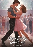 bokomslag Very Dirty Dancing:Sexy Erotic Stories for Adults Illustrated with Hentai Pictures - Naked Illustrations