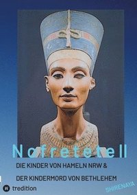 bokomslag Nofretete / Nefertiti / Echnaton II: Die Kinder von Hameln & Der Kindermord von Bethlehem