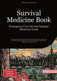 bokomslag Survival Medicine Book: Emergency First Aid and Disaster Medicine Guide: Essential Outdoor and Survival Medicine Skills for Bushcraft First Aid, Natur