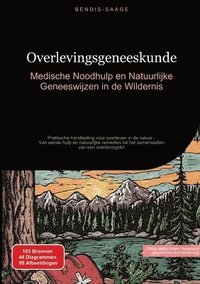 bokomslag Overlevingsgeneeskunde: Medische Noodhulp en Natuurlijke Geneeswijzen in de Wildernis: Praktische handleiding voor overleven in de natuur - Van eerste