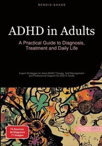 bokomslag ADHD in Adults: A Practical Guide to Diagnosis, Treatment and Daily Life: Expert Strategies for Adult ADHD Therapy, Self-Management and Professional S