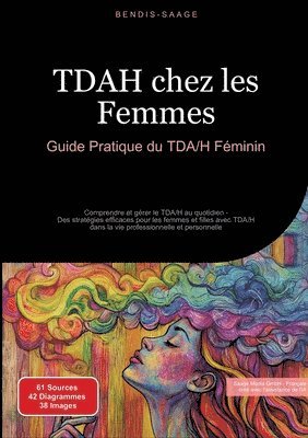 bokomslag TDAH chez les Femmes: Guide Pratique du TDA/H Féminin: Comprendre et gérer le TDA/H au quotidien - Des stratégies efficaces pour les femmes et filles