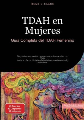 bokomslag TDAH en Mujeres: Guía Completa del TDAH Femenino: Diagnóstico, estrategias y apoyo para mujeres y niñas con TDAH: desde la infancia hasta la edad adul