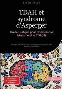 bokomslag TDAH et syndrome d'Asperger: Guide Pratique pour Comprendre l'Autisme et le TDA(H): Stratégies efficaces pour vivre avec l'Asperger et gérer les défis