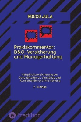 bokomslag Praxiskommentar: D&O-Versicherung und Managerhaftung:Haftpflichtversicherung der Geschäftsführer, Vorstände und Aufsichtsräte und ihre Haftung 2. Aufl