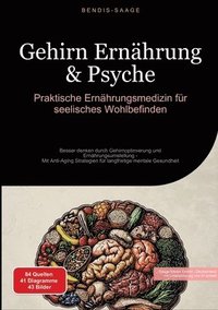 bokomslag Gehirn Ernährung & Psyche: Praktische Ernährungsmedizin für seelisches Wohlbefinden: Besser denken durch Gehirnoptimierung und Ernährungsumstellung -