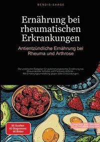 bokomslag Ernährung bei rheumatischen Erkrankungen: Antientzündliche Ernährung bei Rheuma und Arthrose: Der praktische Ratgeber für autoimmungerechte Ernährung