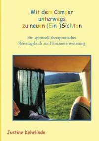 bokomslag Mit dem Camper unterwegs zu neuen (Ein-)Sichten: Ein spirituell-therapeutisches Reisetagebuch zur Horizonterweiterung