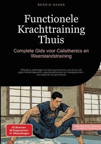 bokomslag Functionele Krachttraining Thuis: Complete Gids voor Calisthenics en Weerstandstraining: Effectieve oefeningen en trainingsschema's voor thuis met eig