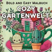 Cozy Malbuch für Erwachsene - Garten Malbuch mit Motiven aus dem Garten - Bold and Easy Cute and Comfy