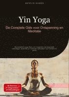 bokomslag Yin Yoga: De Complete Gids voor Ontspanning en Meditatie: Een praktisch yoga boek voor beginners met essentiële oefeningen, anatomie en meditatie tech