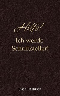 bokomslag Hilfe! Ich werde Schriftsteller!